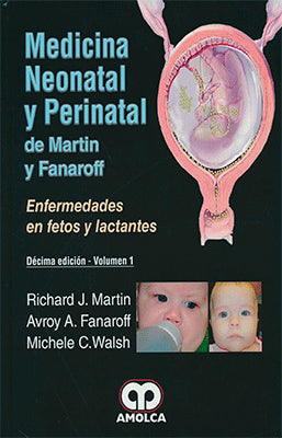 MEDICINA NEONATAL Y PERINATAL DE MARTIN Y FANAROFF: ENFERMEDADES EN FETOS Y LACTANTES
