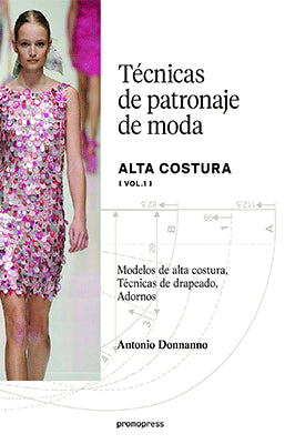 TECNICAS DE PATRONAJE DE MODA ALTA COSTURA VOL.1