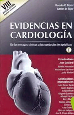 EVIDENCIAS EN CARDIOLOGIA DE LOS ENSAYOS CLINICOS A LA CONDUCTA TERAPEUTICAS 8VA. EDICION