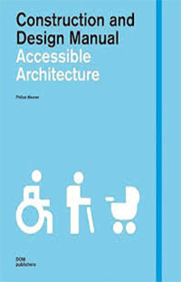 CONSTRUCTION AND DESIGN MANUAL ACCESSIBLE ARCHITECTURE