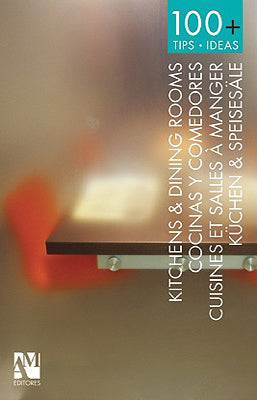 100 + TIPS. IDEAS COCINAS Y COMEDORES KITCHENS & DINING ROOMS