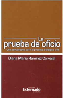 LA PRUEBA DE OFICIO UNA PERSPECTIVA PARA EL PROCESO DIALOGICO CIVIL