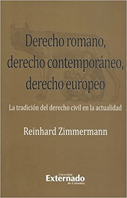 DERECHO ROMANO DERECHO CONTEMPORANEO DERECHO EUROPEO LA TRADICION DEL DERECHO CIVIL EN LA ACTUALIDAD