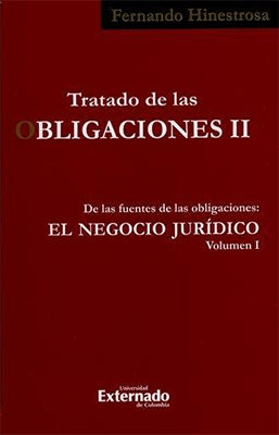 TRATADO DE LAS OBLIGACIONES II DE LAS FUENTES DE LAS OBLIGACIONES EL NEGOCIO JURIDICO VOL.1