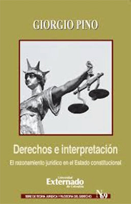 DERECHOS E INTERPRETACION EL RAZONAMIENTO JURIDICO EN EL ESTADO CONSTITUCIONAL