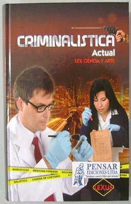 CRIMINALISTICA ACTUAL LEY CIENCIA Y ARTE