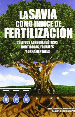 LA SAVIA COMO INDICE DE FERTILIZACION CULTIVOS,AGROENERGETICOS,HORTICOLAS,FRUTALES Y ORNAMENTALES