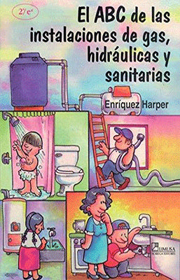 EL ABC DE LAS INSTALACIONES DE GAS HIDRAULICAS Y SANITARIAS 2DA. EDIC.