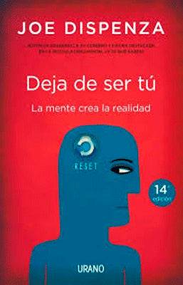 DEJA DE SER TU LA MENTE CREA LA REALIDAD