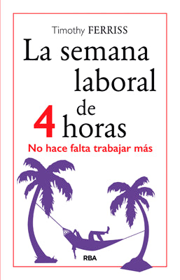 LA SEMANA LABORAL DE 4 HORAS NO HACE FALTA TRABAJAR MAS