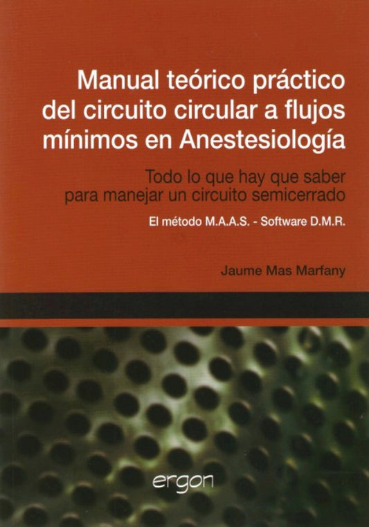 MANUAL TEORICO PRACTICO DEL CIRCUITO CIRCULAR A FLUJOS MINIMOS EN ANESTESIOLOGIA + DVD
